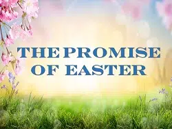 The Promise of Easter April 5 2026